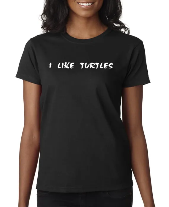 I Like Turtles T-Shirt